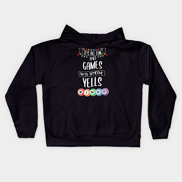 it's all fun and games until someone yell bingo funny bingo , Game player Bingo , present occasion Kids Hoodie by NAMTO